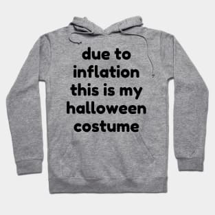 Due To Inflation This Is My Halloween Costume. Funny Simple Halloween Costume Idea Hoodie